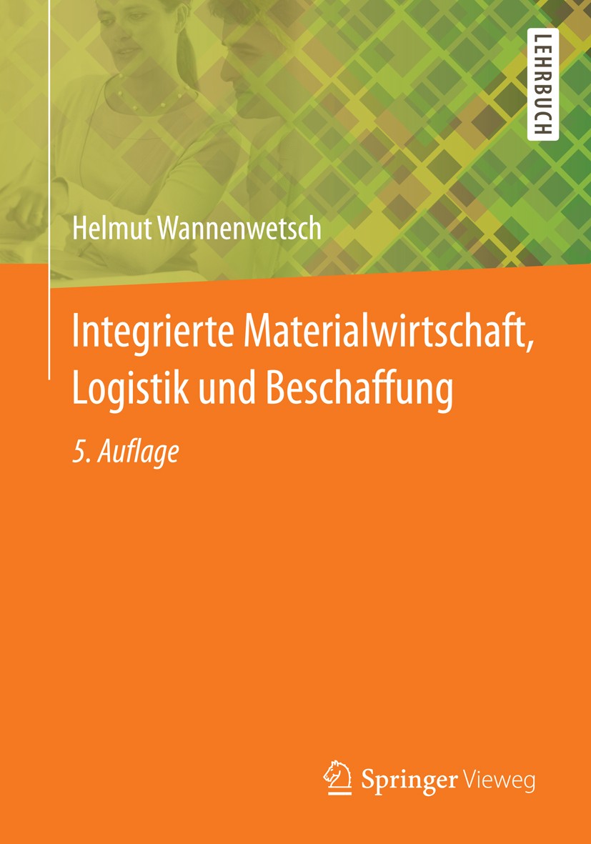 Titlebook: Integrierte Materialwirtschaft, Logistik und Beschaffung; Helmut Wannenwetsch Textbook 20145th edition Springer-Verlag Berlin Heidelberg 2 Titlebook: Integrierte Materialwirtschaft, Logistik und Beschaffung; Helmut Wannenwetsch Textbook 20145th edition Springer-Verlag Berlin Heidelberg 2
