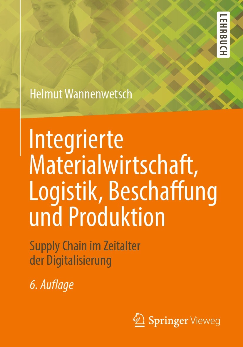 Titlebook: Integrierte Materialwirtschaft, Logistik, Beschaffung und Produktion; Supply Chain im Zeit Helmut Wannenwetsch Textbook 2021Latest edition Titlebook: Integrierte Materialwirtschaft, Logistik, Beschaffung und Produktion; Supply Chain im Zeit Helmut Wannenwetsch Textbook 2021Latest edition