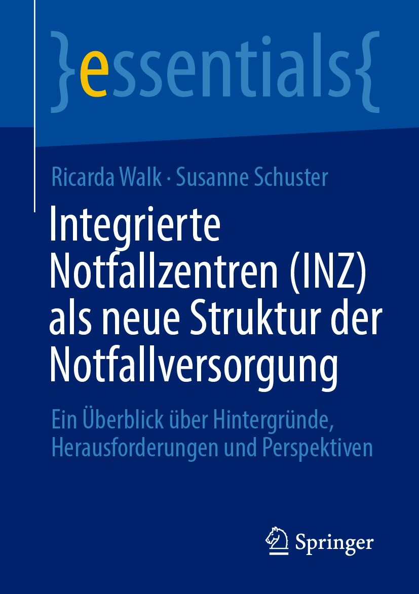 Titlebook: Integrierte Notfallzentren (INZ) als neue Struktur der Notfallversorgung; Ein Überblick über H Ricarda Walk,Susanne Schuster Book 2020 Der/ Titlebook: Integrierte Notfallzentren (INZ) als neue Struktur der Notfallversorgung; Ein Überblick über H Ricarda Walk,Susanne Schuster Book 2020 Der/