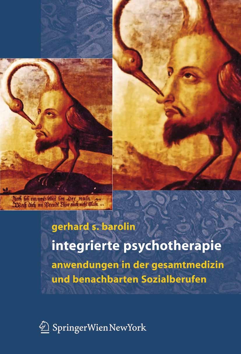 Titlebook: Integrierte Psychotherapie; Anwendungen in der G Gerhard S. Barolin Textbook 2006 Springer-Verlag Vienna 2006 Denken.Gerontopsychotherapie. Titlebook: Integrierte Psychotherapie; Anwendungen in der G Gerhard S. Barolin Textbook 2006 Springer-Verlag Vienna 2006 Denken.Gerontopsychotherapie.