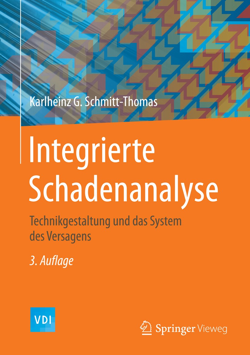 Titlebook: Integrierte Schadenanalyse; Technikgestaltung un Karlheinz G. Schmitt-Thomas Book 2015Latest edition Springer-Verlag Berlin Heidelberg 2015 Titlebook: Integrierte Schadenanalyse; Technikgestaltung un Karlheinz G. Schmitt-Thomas Book 2015Latest edition Springer-Verlag Berlin Heidelberg 2015
