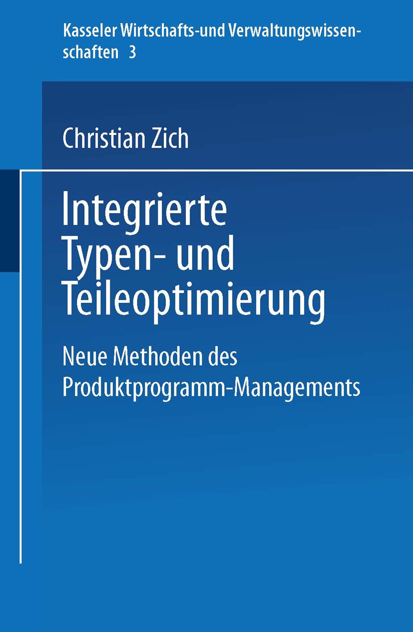 Titlebook: Integrierte Typen- und Teileoptimierung; Neue Methoden des Pr Christian Zich Textbook 1996 Springer Fachmedien Wiesbaden 1996 Ansatz.Arbeit Titlebook: Integrierte Typen- und Teileoptimierung; Neue Methoden des Pr Christian Zich Textbook 1996 Springer Fachmedien Wiesbaden 1996 Ansatz.Arbeit
