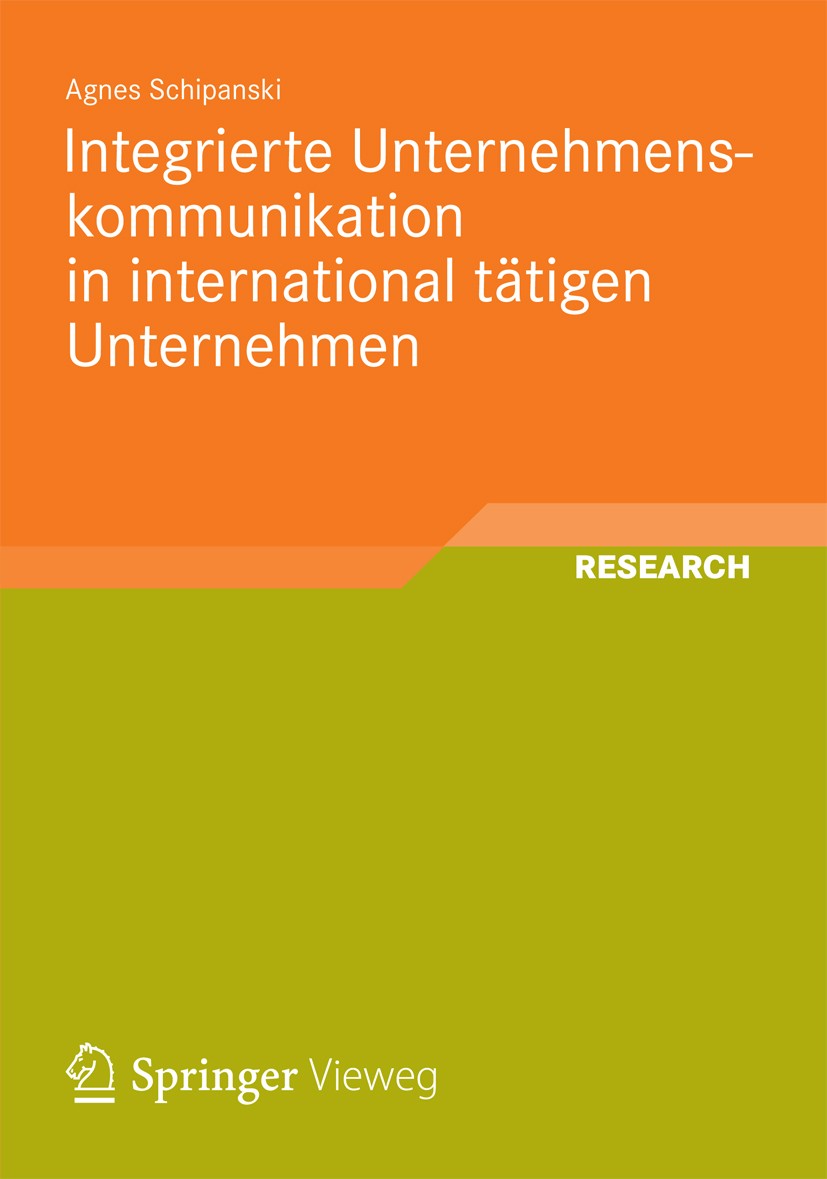 Titlebook: Integrierte Unternehmenskommunikation in international tätigen Unternehmen; Entwicklung eines lä Agnes Schipanski Book 2012 Springer Vieweg Titlebook: Integrierte Unternehmenskommunikation in international tätigen Unternehmen; Entwicklung eines lä Agnes Schipanski Book 2012 Springer Vieweg