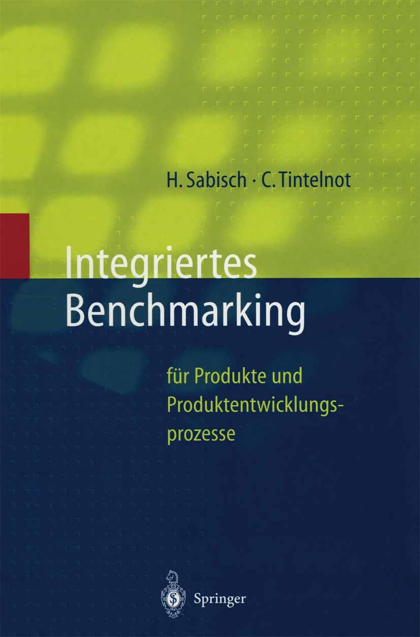 Titlebook: Integriertes Benchmarking; für Produkte und Pro Helmut Sabisch,Claus Tintelnot Book 1997 Springer-Verlag Berlin Heidelberg 1997 Controlling Titlebook: Integriertes Benchmarking; für Produkte und Pro Helmut Sabisch,Claus Tintelnot Book 1997 Springer-Verlag Berlin Heidelberg 1997 Controlling