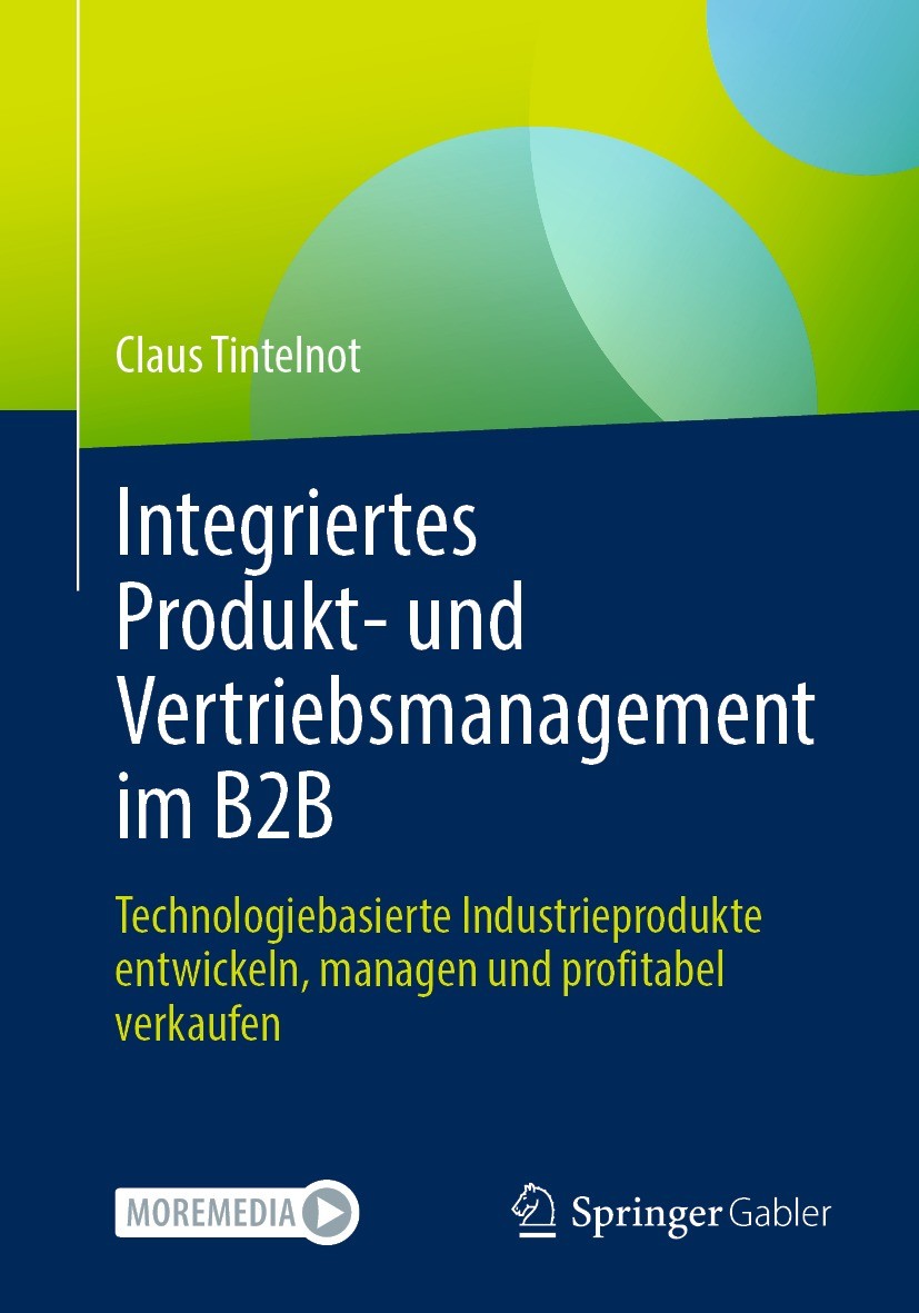 Titlebook: Integriertes Produkt- und Vertriebsmanagement im B2B; Technologiebasierte Claus Tintelnot Book 2023 Der/die Herausgeber bzw. der/die Autor Titlebook: Integriertes Produkt- und Vertriebsmanagement im B2B; Technologiebasierte Claus Tintelnot Book 2023 Der/die Herausgeber bzw. der/die Autor