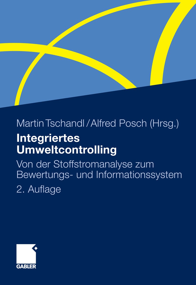 Titlebook: Integriertes Umweltcontrolling; Von der Stoffstroman Martin Tschandl,Alfred Posch Book 2012Latest edition Gabler Verlag | Springer Fachmedi Titlebook: Integriertes Umweltcontrolling; Von der Stoffstroman Martin Tschandl,Alfred Posch Book 2012Latest edition Gabler Verlag | Springer Fachmedi