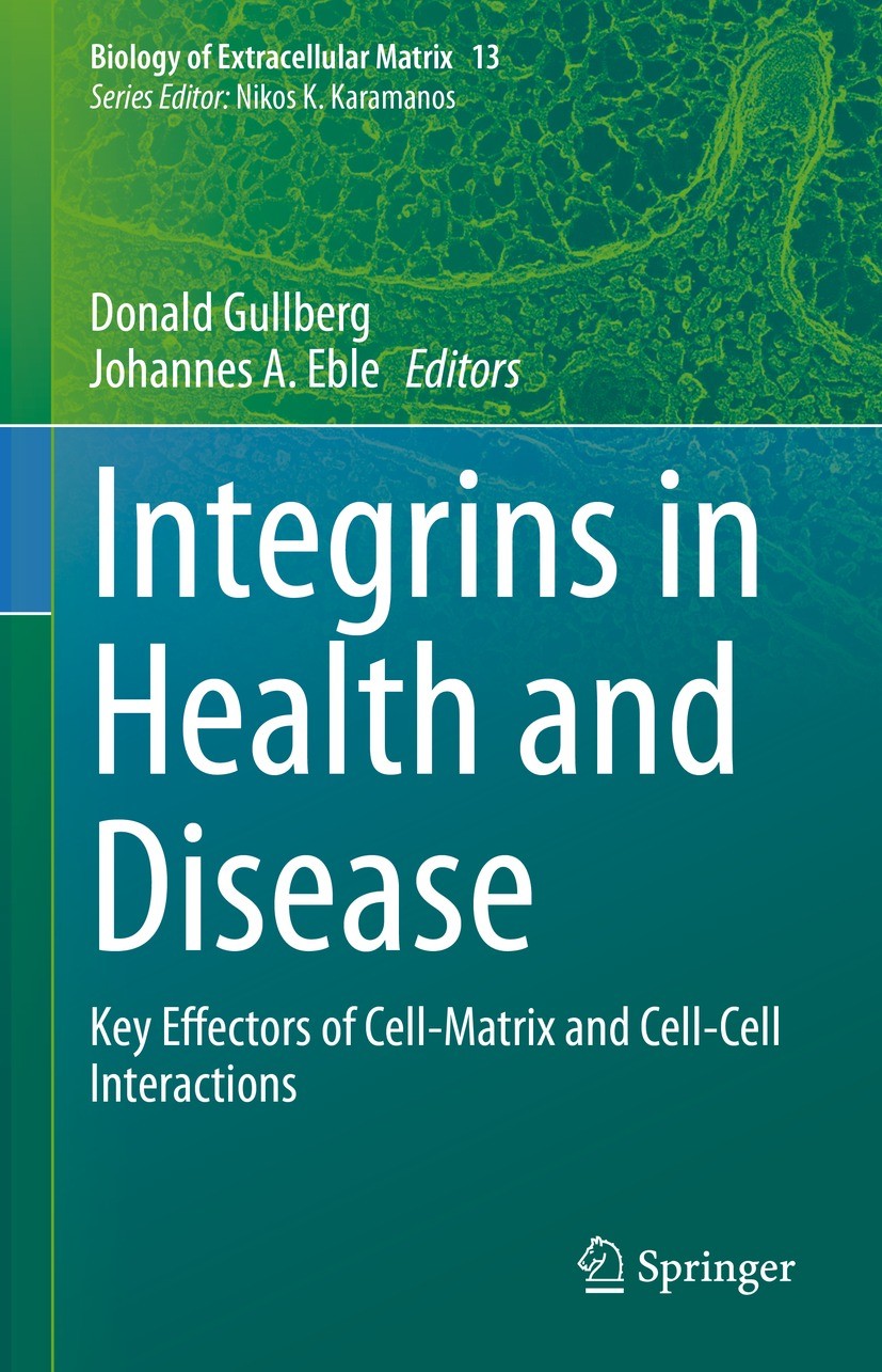 Titlebook: Integrins in Health and Disease; Key Effectors of Cel Donald Gullberg,Johannes A. Eble Book 2023 The Editor(s) (if applicable) and The Auth Titlebook: Integrins in Health and Disease; Key Effectors of Cel Donald Gullberg,Johannes A. Eble Book 2023 The Editor(s) (if applicable) and The Auth