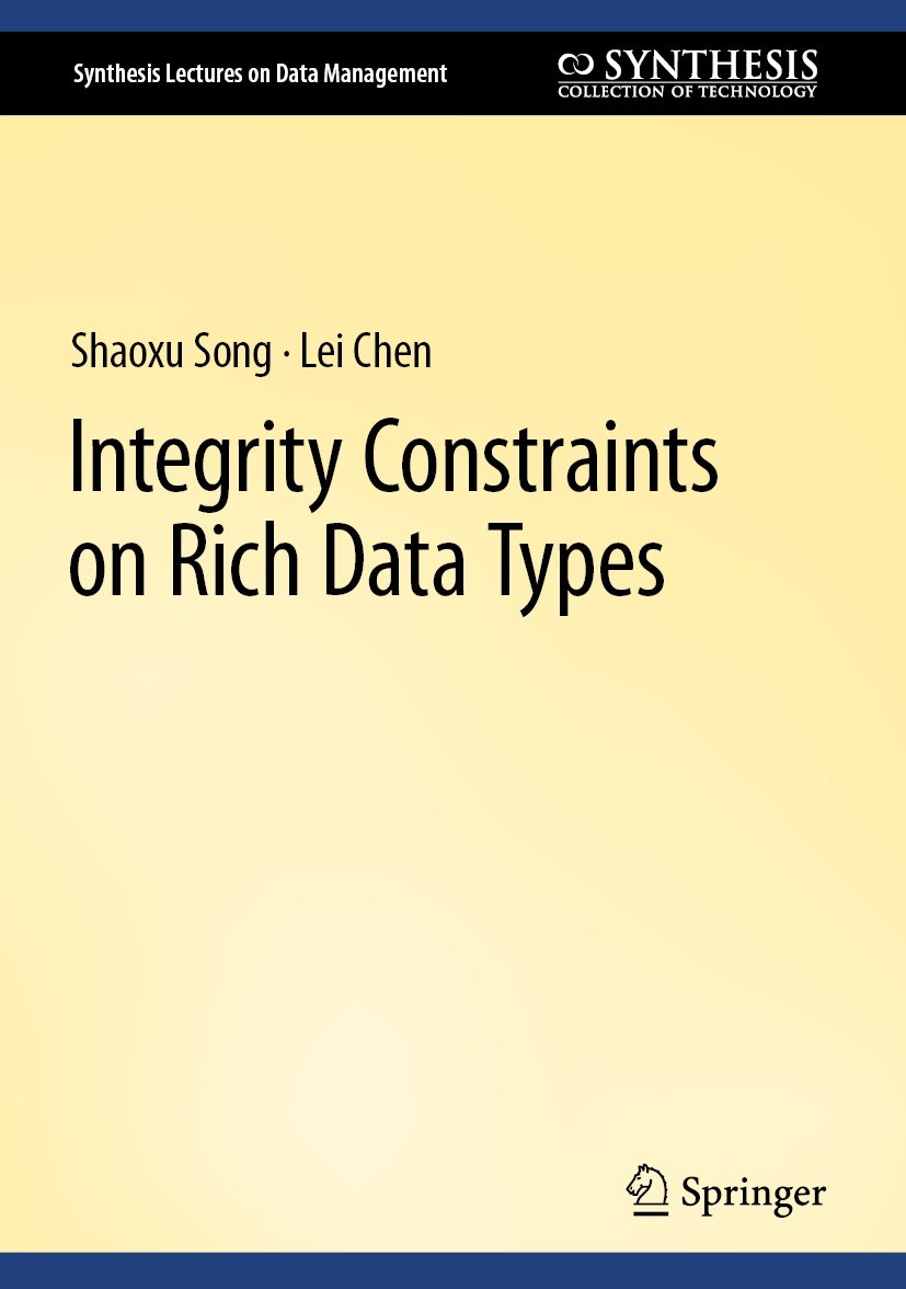 Titlebook: Integrity Constraints on Rich Data Types; Shaoxu Song,Lei Chen Book 2023 The Editor(s) (if applicable) and The Author(s), under exclusive Titlebook: Integrity Constraints on Rich Data Types; Shaoxu Song,Lei Chen Book 2023 The Editor(s) (if applicable) and The Author(s), under exclusive