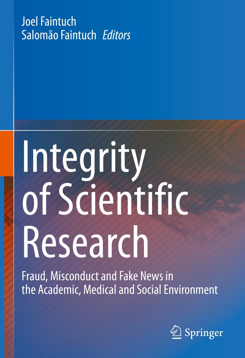 Titlebook: Integrity of Scientific Research; Fraud, Misconduct an Joel Faintuch,Salomão Faintuch Book 2022 The Editor(s) (if applicable) and The Autho Titlebook: Integrity of Scientific Research; Fraud, Misconduct an Joel Faintuch,Salomão Faintuch Book 2022 The Editor(s) (if applicable) and The Autho