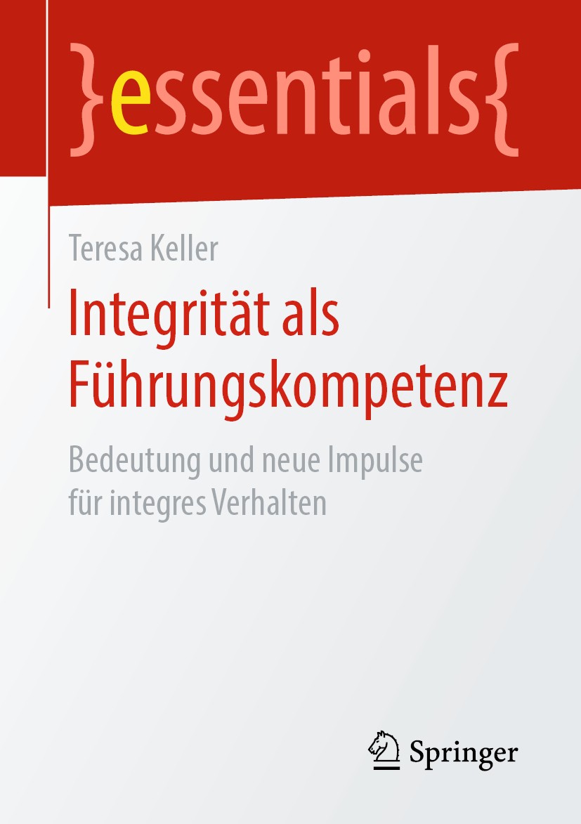 Titlebook: Integrität als Führungskompetenz; Bedeutung und neue I Teresa Keller Book 2019 Springer Fachmedien Wiesbaden GmbH, ein Teil von Springer Na Titlebook: Integrität als Führungskompetenz; Bedeutung und neue I Teresa Keller Book 2019 Springer Fachmedien Wiesbaden GmbH, ein Teil von Springer Na