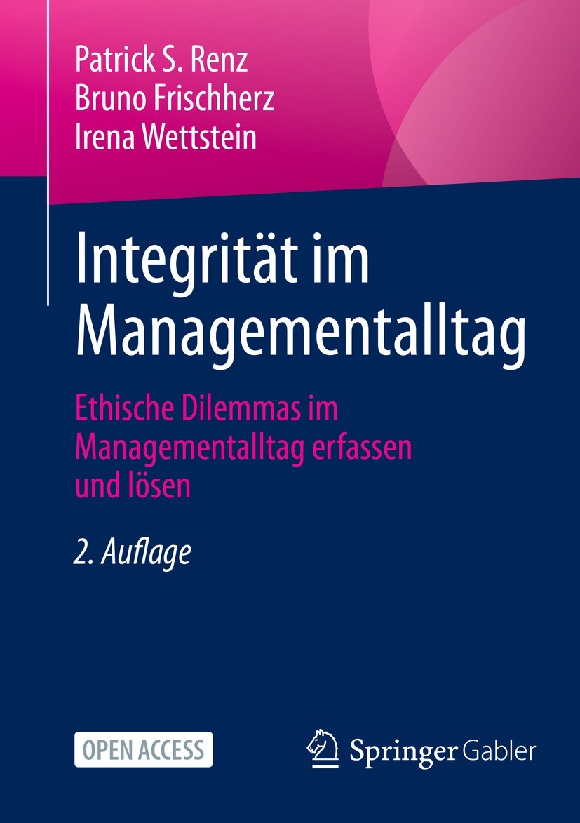 Titlebook: Integrität im Managementalltag; Ethische Dilemmas im Patrick S. Renz,Bruno Frischherz,Irena Wettstein Book‘‘‘‘‘‘‘‘ 2023Latest edition Der/d Titlebook: Integrität im Managementalltag; Ethische Dilemmas im Patrick S. Renz,Bruno Frischherz,Irena Wettstein Book‘‘‘‘‘‘‘‘ 2023Latest edition Der/d