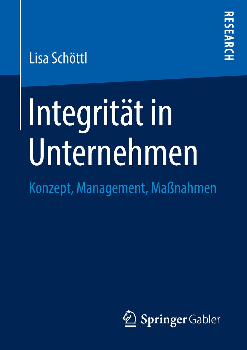 Titlebook: Integrität in Unternehmen; Konzept, Management, Lisa Schöttl Book 2018 Springer Fachmedien Wiesbaden GmbH, ein Teil von Springer Nature 201 Titlebook: Integrität in Unternehmen; Konzept, Management, Lisa Schöttl Book 2018 Springer Fachmedien Wiesbaden GmbH, ein Teil von Springer Nature 201
