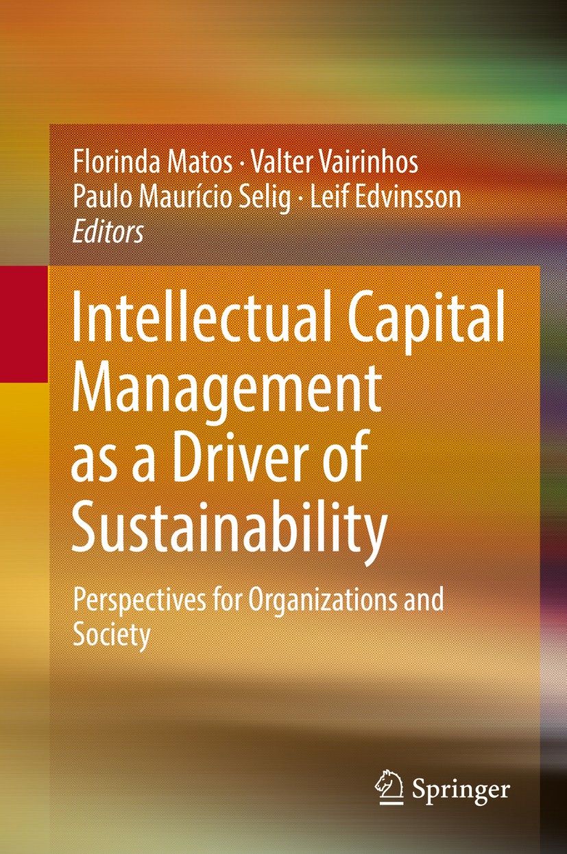 Titlebook: Intellectual Capital Management as a Driver of Sustainability; Perspectives for Org Florinda Matos,Valter Vairinhos,Leif Edvinsson Book 201 Titlebook: Intellectual Capital Management as a Driver of Sustainability; Perspectives for Org Florinda Matos,Valter Vairinhos,Leif Edvinsson Book 201