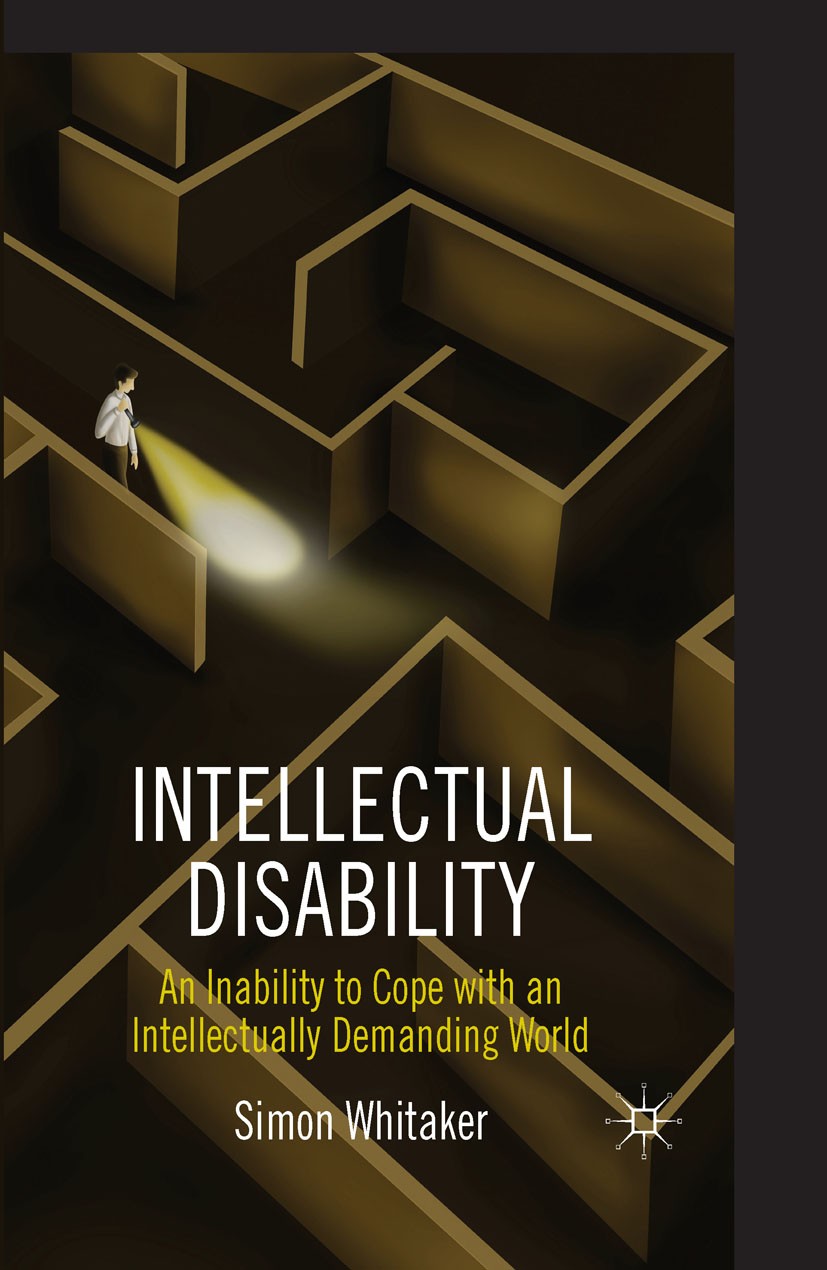 Titlebook: Intellectual Disability; An Inability to Cope Simon Whitaker Book 2013 Palgrave Macmillan, a division of Macmillan Publishers Limited 2013 Titlebook: Intellectual Disability; An Inability to Cope Simon Whitaker Book 2013 Palgrave Macmillan, a division of Macmillan Publishers Limited 2013
