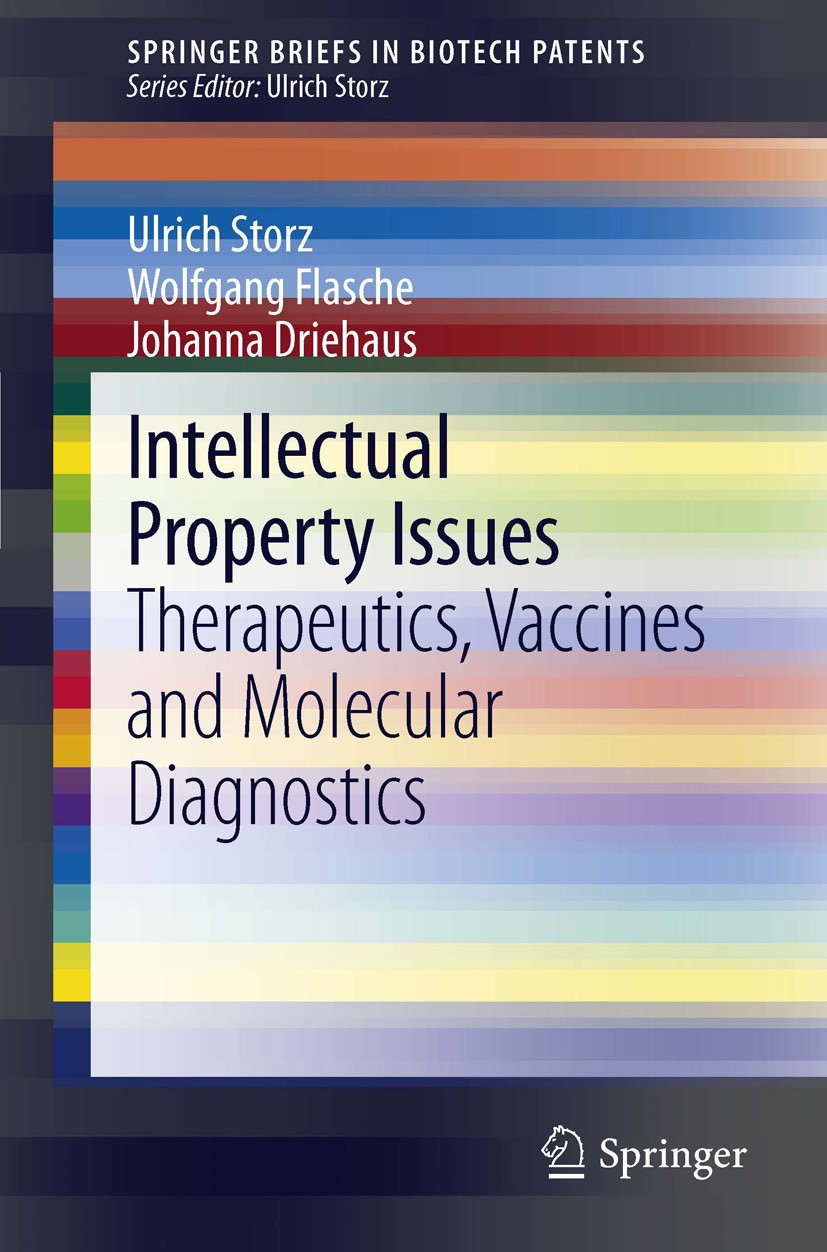 Titlebook: Intellectual Property Issues; Therapeutics, Vaccin Ulrich Storz,Wolfgang Flasche,Johanna Driehaus Book 2012 The Author(s) 2012 Disease-gene Titlebook: Intellectual Property Issues; Therapeutics, Vaccin Ulrich Storz,Wolfgang Flasche,Johanna Driehaus Book 2012 The Author(s) 2012 Disease-gene