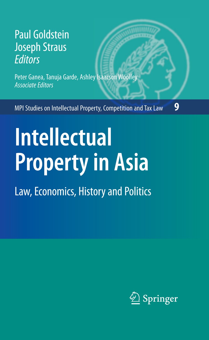 Titlebook: Intellectual Property in Asia; Law, Economics, Hist Paul‘Goldstein,Joseph Straus Book 2009 Springer-Verlag Berlin Heidelberg 2009 China.Mar Titlebook: Intellectual Property in Asia; Law, Economics, Hist Paul‘Goldstein,Joseph Straus Book 2009 Springer-Verlag Berlin Heidelberg 2009 China.Mar