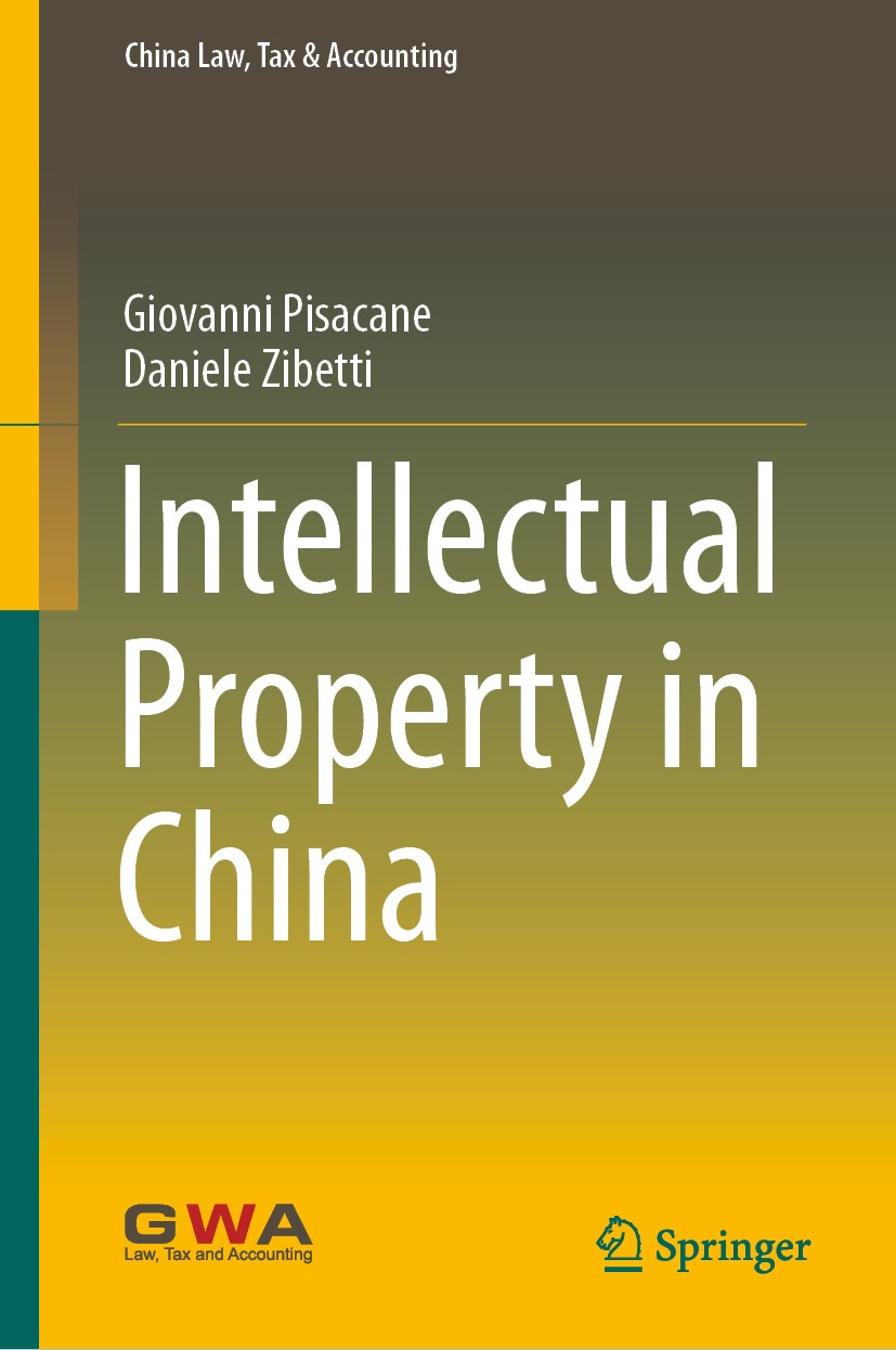 Titlebook: Intellectual Property in China; Giovanni Pisacane,Daniele Zibetti Book 2020 The Editor(s) (if applicable) and The Author(s), under exclusi Titlebook: Intellectual Property in China; Giovanni Pisacane,Daniele Zibetti Book 2020 The Editor(s) (if applicable) and The Author(s), under exclusi