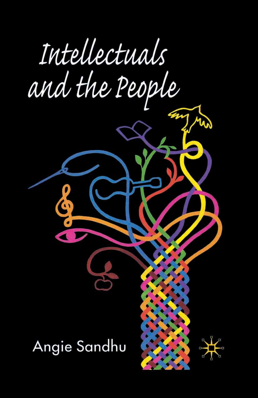 Titlebook: Intellectuals and the People; Angie Sandhu Book 2007 Palgrave Macmillan, a division of Macmillan Publishers Limited 2007 conflict.culture. Titlebook: Intellectuals and the People; Angie Sandhu Book 2007 Palgrave Macmillan, a division of Macmillan Publishers Limited 2007 conflict.culture.