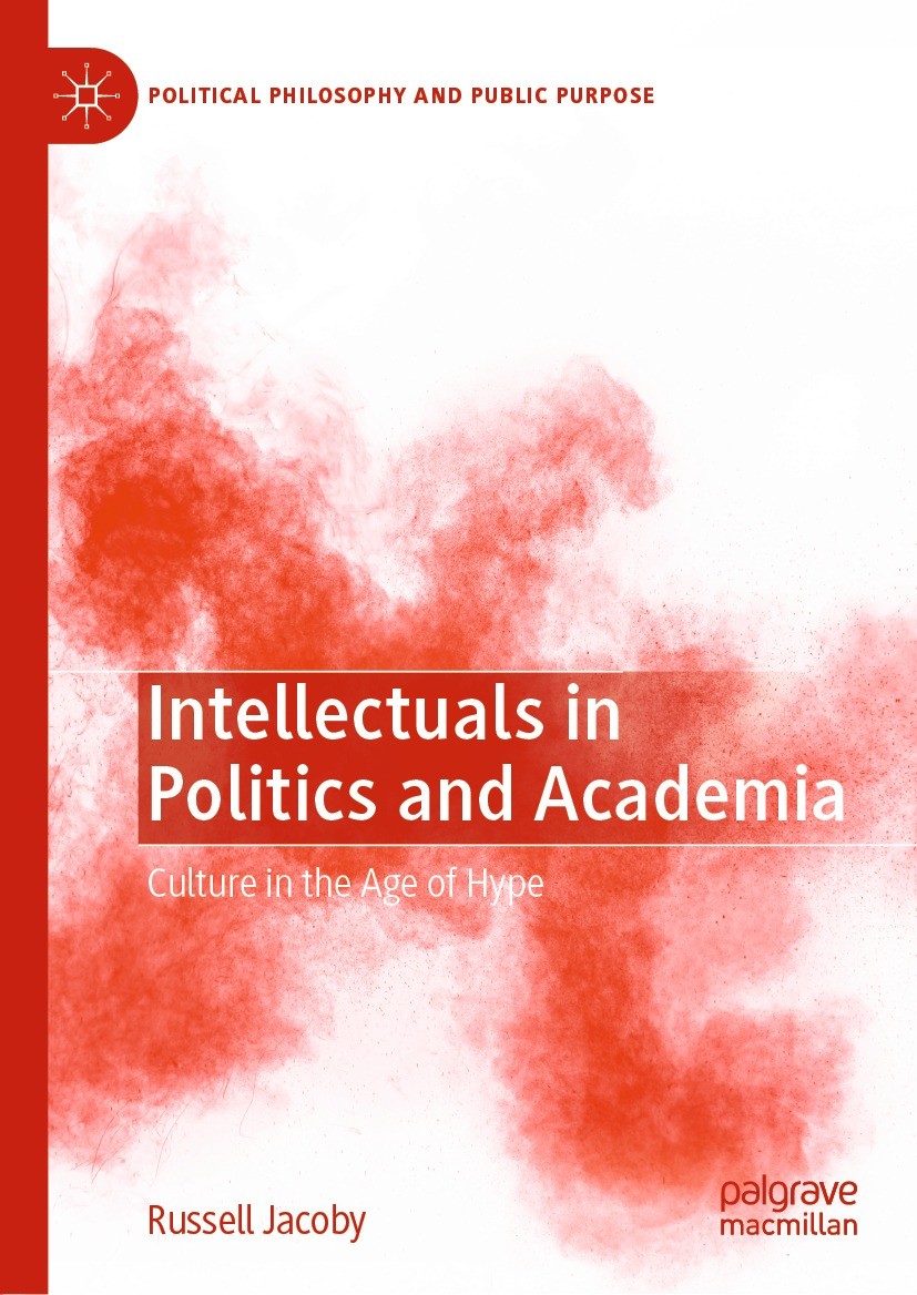 Titlebook: Intellectuals in Politics and Academia; Culture in the Age o Russell Jacoby Book 2022 The Editor(s) (if applicable) and The Author(s), unde Titlebook: Intellectuals in Politics and Academia; Culture in the Age o Russell Jacoby Book 2022 The Editor(s) (if applicable) and The Author(s), unde