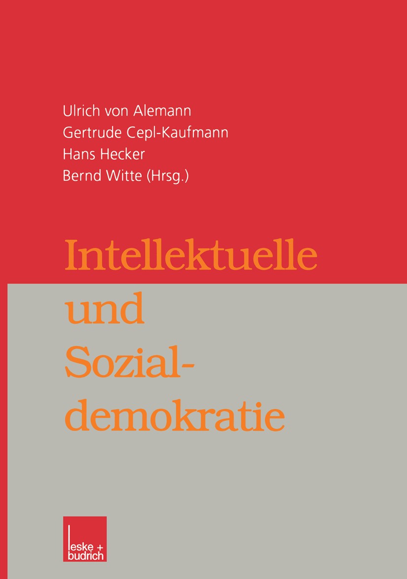 Titlebook: Intellektuelle und Sozialdemokratie; Ulrich Alemann,Gertrude Cepl-Kaufmann,Bernd Witte Book 2000 Springer Fachmedien Wiesbaden 2000 Bezieh Titlebook: Intellektuelle und Sozialdemokratie; Ulrich Alemann,Gertrude Cepl-Kaufmann,Bernd Witte Book 2000 Springer Fachmedien Wiesbaden 2000 Bezieh