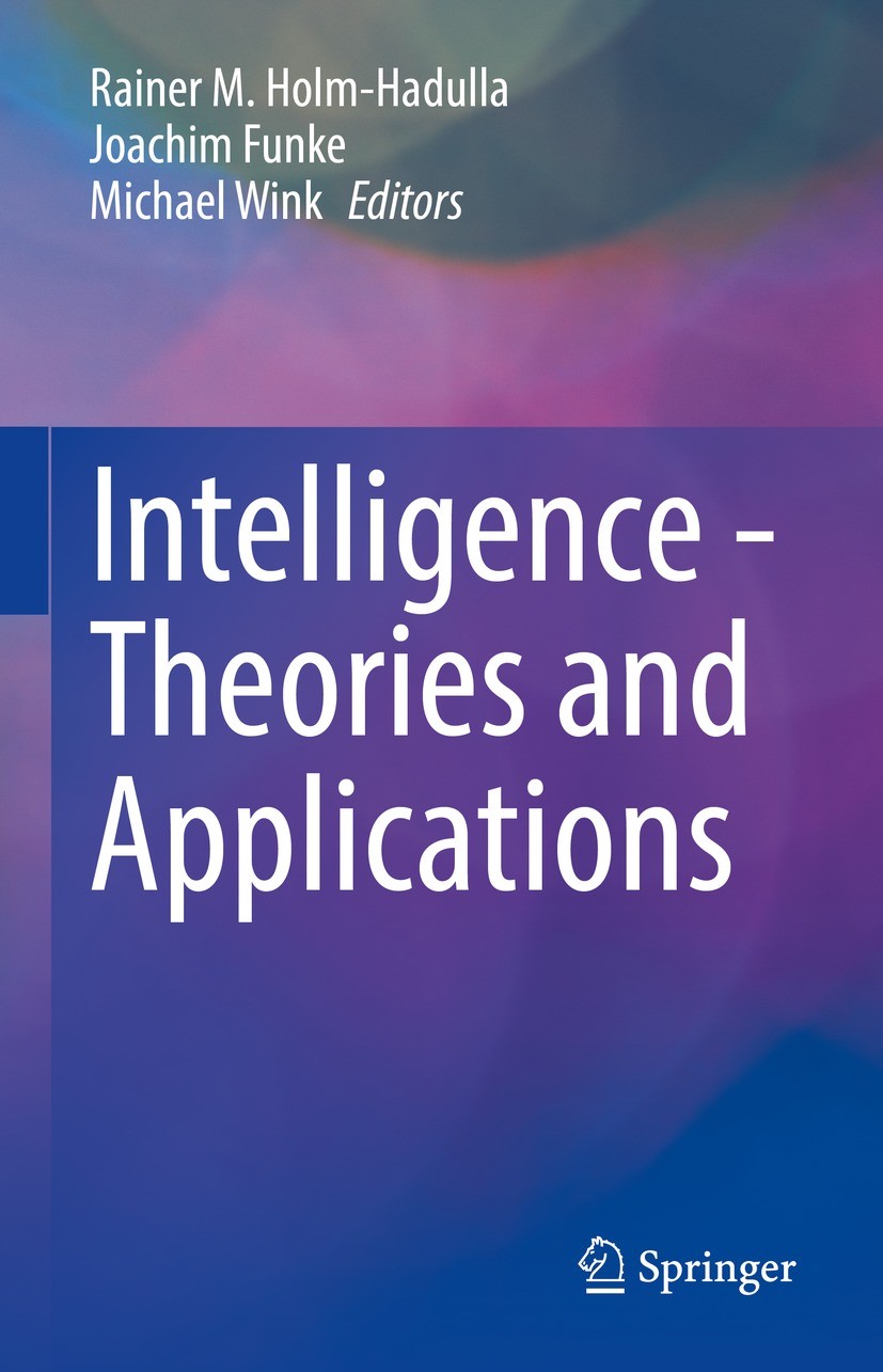 Titlebook: Intelligence - Theories and Applications; Rainer M. Holm-Hadulla,Joachim Funke,Michael Wink Book 2022 The Editor(s) (if applicable) and Th Titlebook: Intelligence - Theories and Applications; Rainer M. Holm-Hadulla,Joachim Funke,Michael Wink Book 2022 The Editor(s) (if applicable) and Th