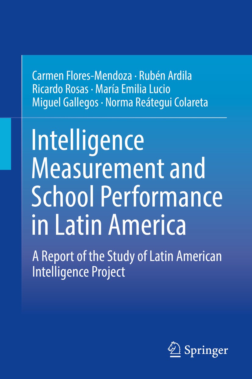 Titlebook: Intelligence Measurement and School Performance in Latin America; A Report of the Stud Carmen Flores-Mendoza,Rubén Ardila,Norma Reátegui B Titlebook: Intelligence Measurement and School Performance in Latin America; A Report of the Stud Carmen Flores-Mendoza,Rubén Ardila,Norma Reátegui B