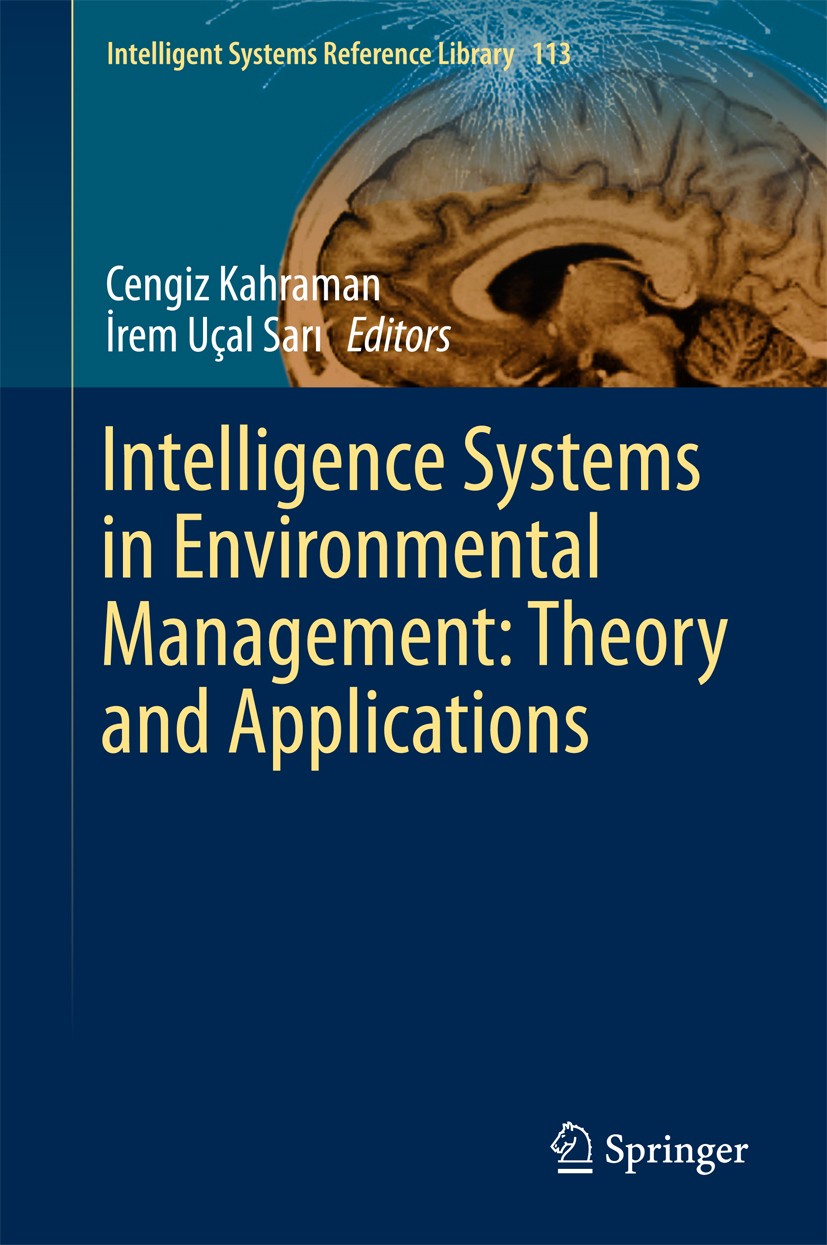 Titlebook: Intelligence Systems in Environmental Management: Theory and Applications; Cengiz Kahraman,İrem Uçal‘ Sari Book 2017 Springer Internationa Titlebook: Intelligence Systems in Environmental Management: Theory and Applications; Cengiz Kahraman,İrem Uçal‘ Sari Book 2017 Springer Internationa