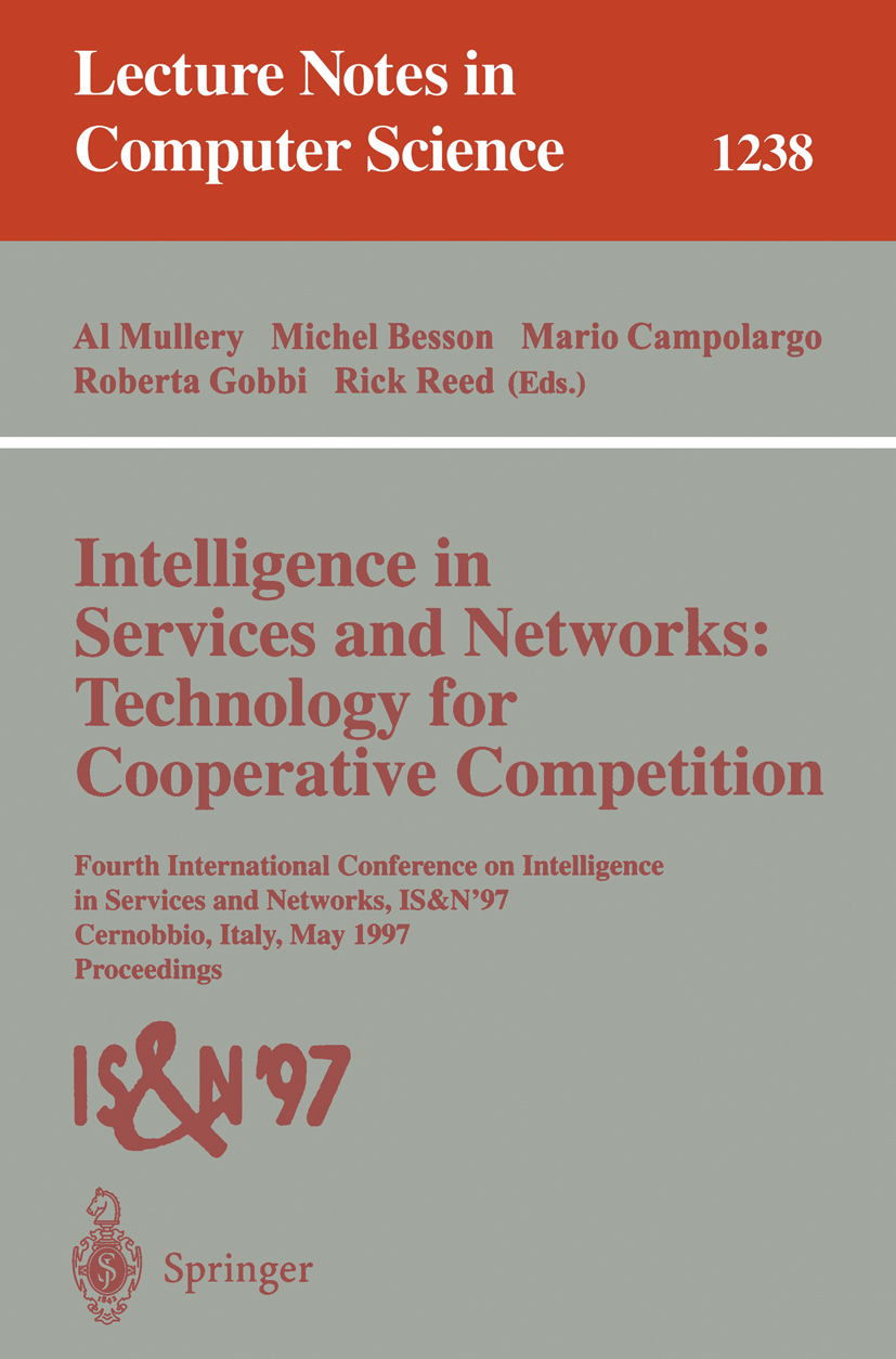 Titlebook: Intelligence in Services and Networks: Technology for Cooperative Competition; Fourth International Al Mullery,Michel Besson,Rick Reed Conf Titlebook: Intelligence in Services and Networks: Technology for Cooperative Competition; Fourth International Al Mullery,Michel Besson,Rick Reed Conf