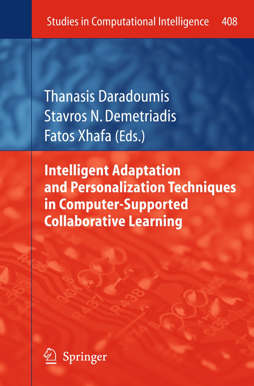 Titlebook: Intelligent Adaptation and Personalization Techniques in Computer-Supported Collaborative Learning; Thanasis Daradoumis,Stavros N. Demetri Titlebook: Intelligent Adaptation and Personalization Techniques in Computer-Supported Collaborative Learning; Thanasis Daradoumis,Stavros N. Demetri