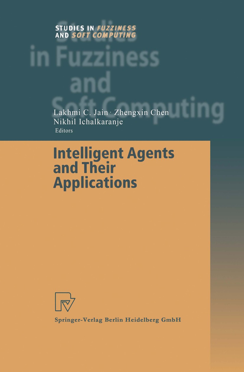 Titlebook: Intelligent Agents and Their Applications; Lakhmi C. Jain,Zhengxin Chen,Nikhil Ichalkaranje Book 2002 Springer-Verlag Berlin Heidelberg 20 Titlebook: Intelligent Agents and Their Applications; Lakhmi C. Jain,Zhengxin Chen,Nikhil Ichalkaranje Book 2002 Springer-Verlag Berlin Heidelberg 20