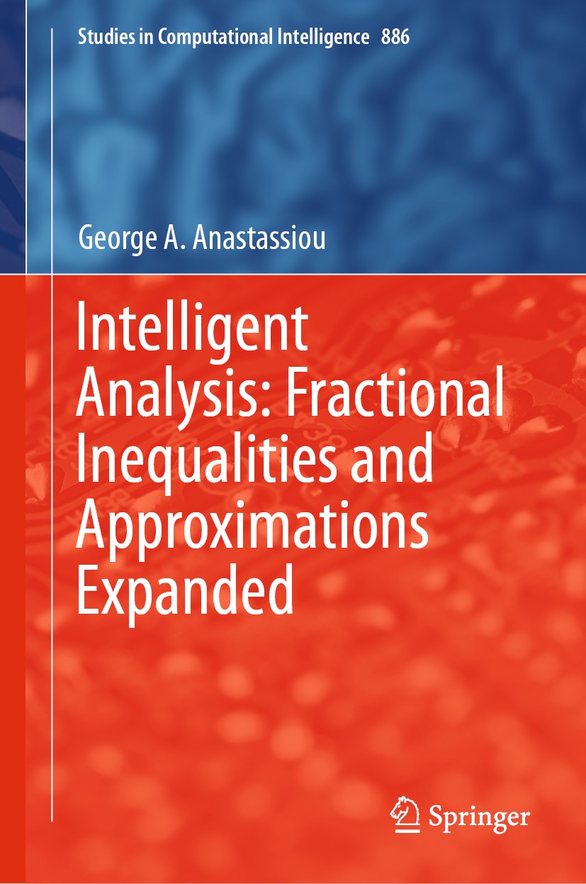 Titlebook: Intelligent Analysis: Fractional Inequalities and Approximations Expanded; George A. Anastassiou Book 2020 The Editor(s) (if applicable) a Titlebook: Intelligent Analysis: Fractional Inequalities and Approximations Expanded; George A. Anastassiou Book 2020 The Editor(s) (if applicable) a