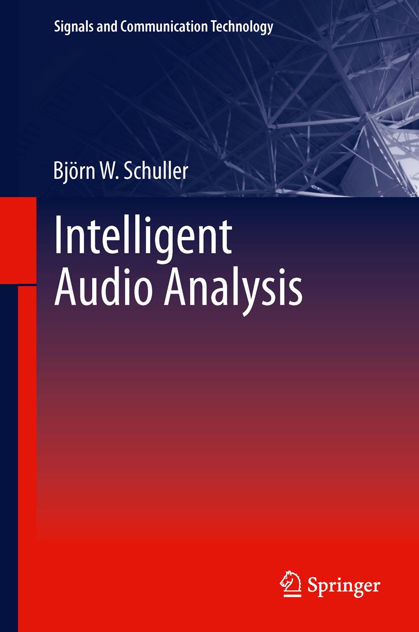Titlebook: Intelligent Audio Analysis; Björn W. Schuller Book 2013 Springer-Verlag Berlin Heidelberg 2013 Audio Enhancement.Audio Robustness.Audio So Titlebook: Intelligent Audio Analysis; Björn W. Schuller Book 2013 Springer-Verlag Berlin Heidelberg 2013 Audio Enhancement.Audio Robustness.Audio So