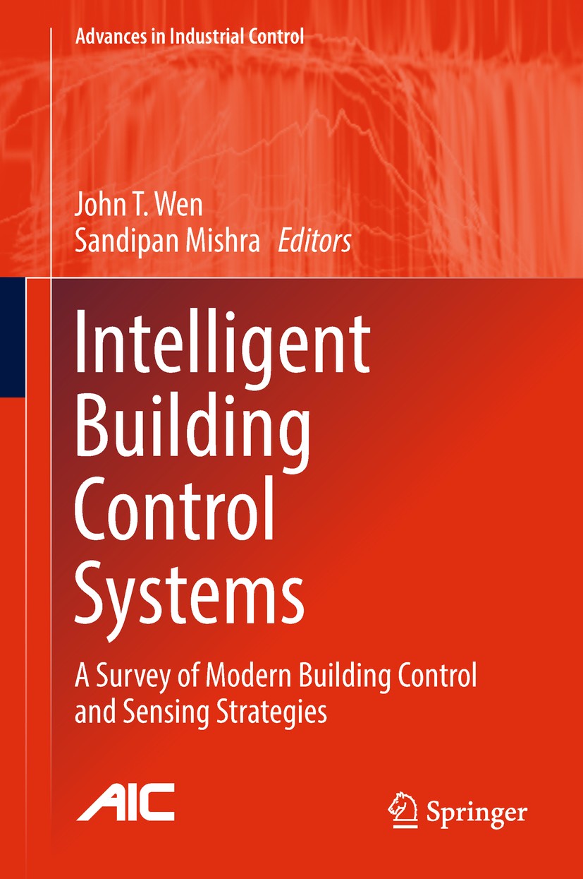 Titlebook: Intelligent Building Control Systems; A Survey of Modern B John T. Wen,Sandipan Mishra Book 2018 Springer International Publishing AG 2018 Titlebook: Intelligent Building Control Systems; A Survey of Modern B John T. Wen,Sandipan Mishra Book 2018 Springer International Publishing AG 2018