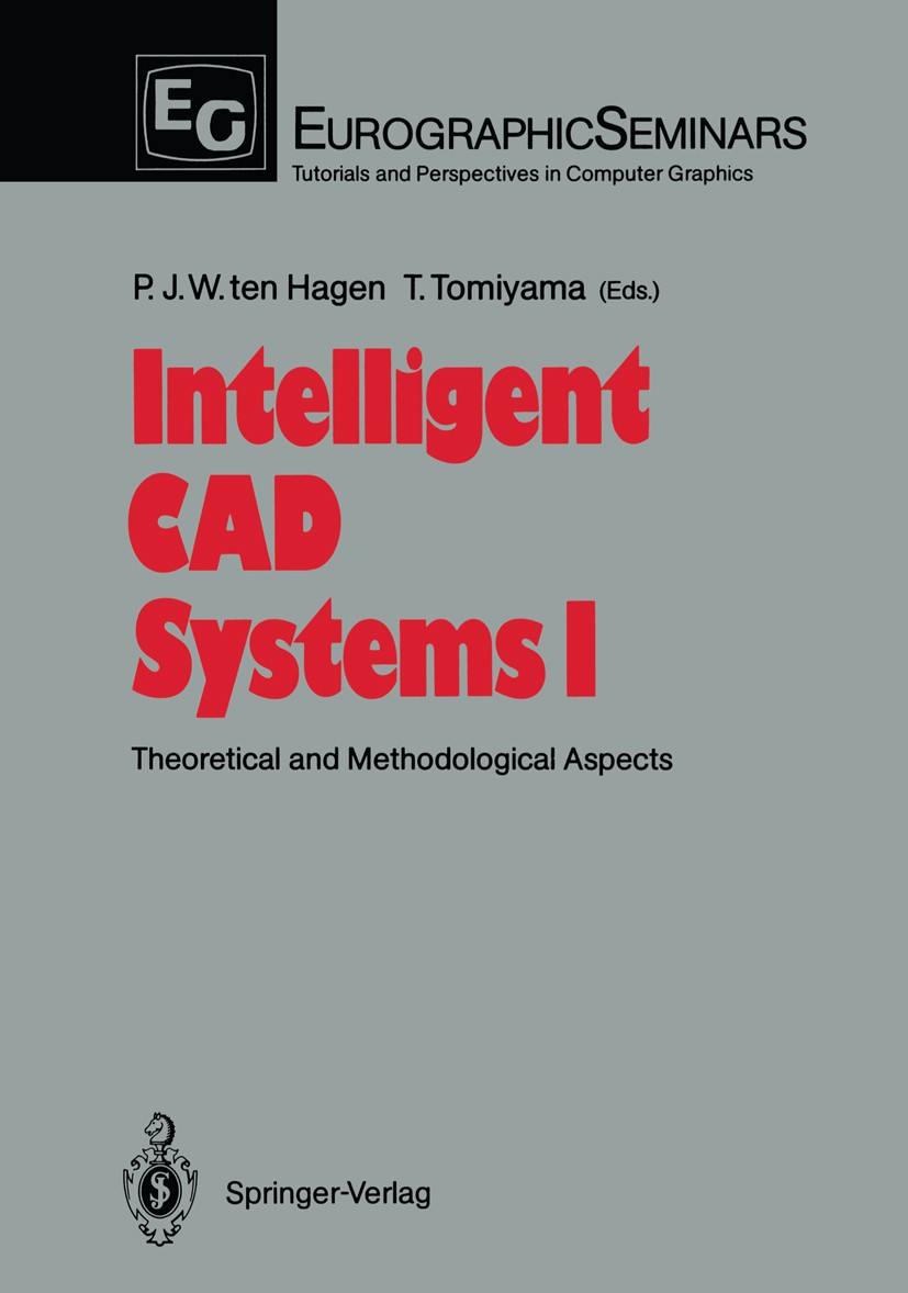 Titlebook: Intelligent CAD Systems I; Theoretical and Meth Paul J. W. Hagen,Tetsuo Tomiyama Conference proceedings 1987 EUROGRAPHICS The European Asso Titlebook: Intelligent CAD Systems I; Theoretical and Meth Paul J. W. Hagen,Tetsuo Tomiyama Conference proceedings 1987 EUROGRAPHICS The European Asso
