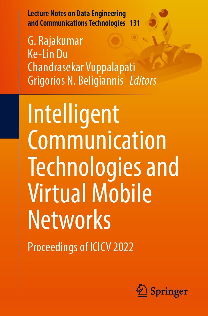 Titlebook: Intelligent Communication Technologies and Virtual Mobile Networks; Proceedings of ICICV G. Rajakumar,Ke-Lin Du,Grigorios N. Beligiannis Co Titlebook: Intelligent Communication Technologies and Virtual Mobile Networks; Proceedings of ICICV G. Rajakumar,Ke-Lin Du,Grigorios N. Beligiannis Co