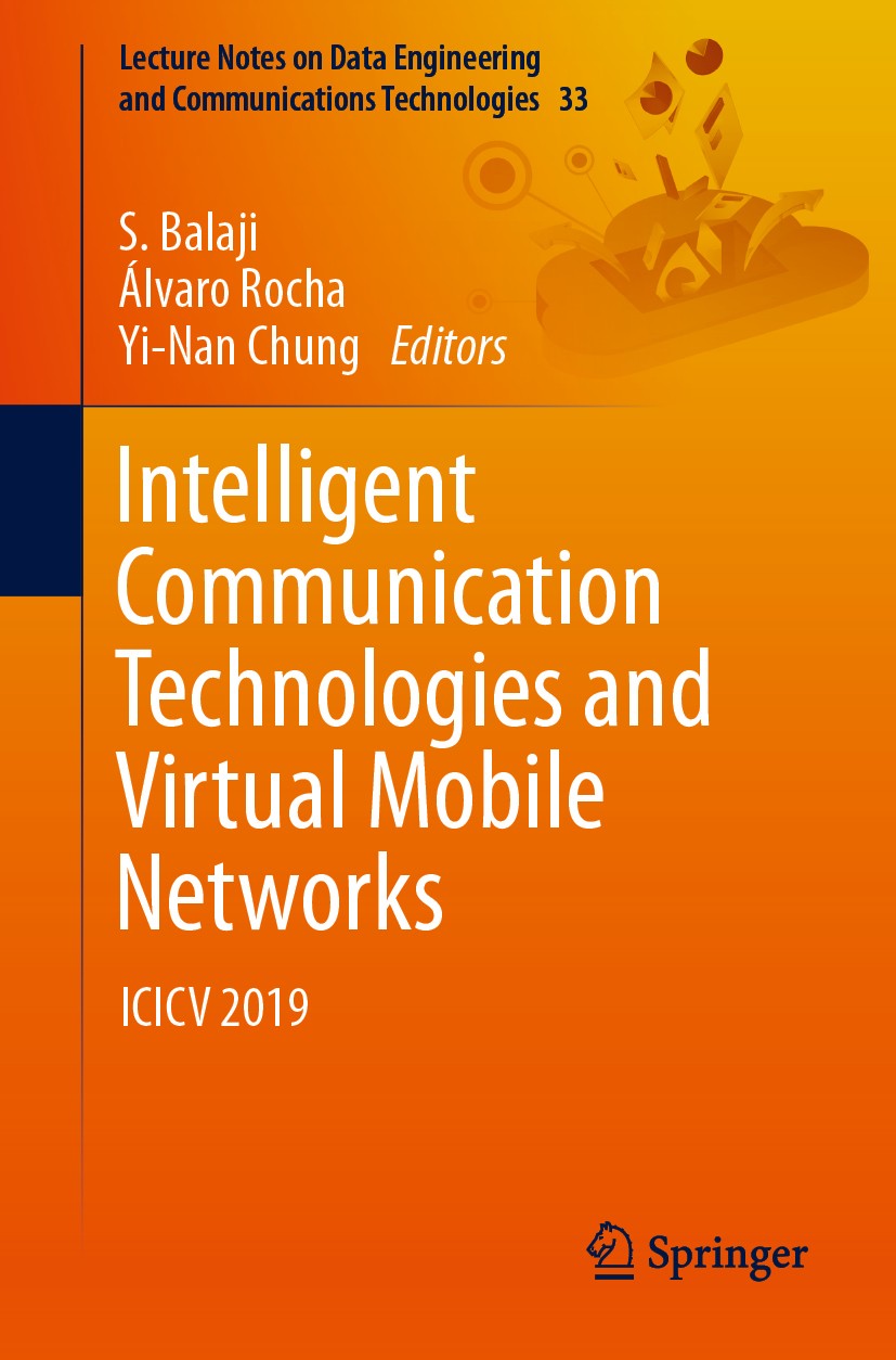 Titlebook: Intelligent Communication Technologies and Virtual Mobile Networks; ICICV 2019 S. Balaji,Álvaro Rocha,Yi-Nan Chung Conference proceedings 2 Titlebook: Intelligent Communication Technologies and Virtual Mobile Networks; ICICV 2019 S. Balaji,Álvaro Rocha,Yi-Nan Chung Conference proceedings 2