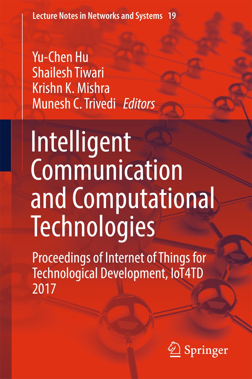 Titlebook: Intelligent Communication and Computational Technologies; Proceedings of Inter Yu-Chen Hu,Shailesh Tiwari,Munesh C. Trivedi Conference proc Titlebook: Intelligent Communication and Computational Technologies; Proceedings of Inter Yu-Chen Hu,Shailesh Tiwari,Munesh C. Trivedi Conference proc