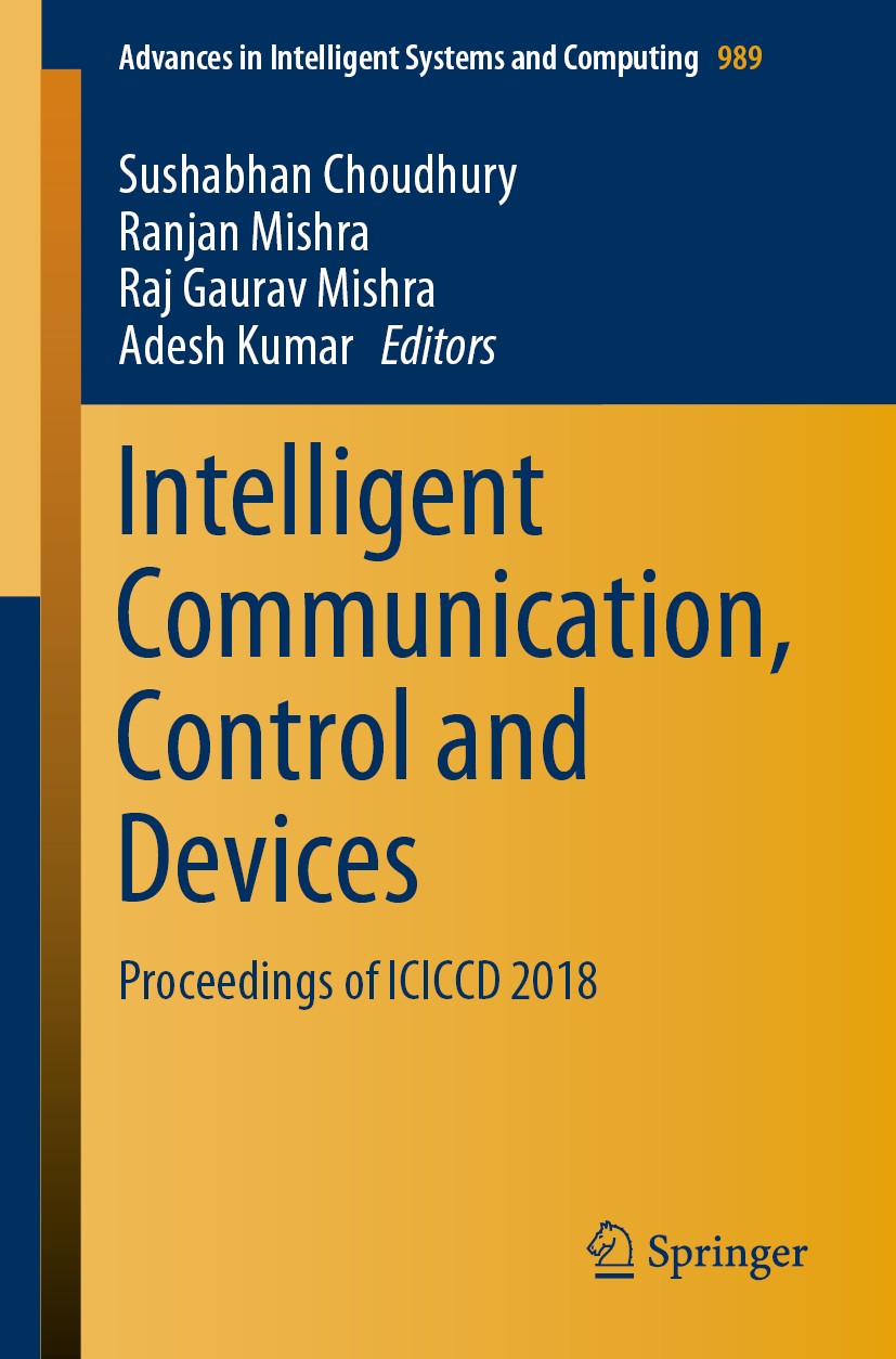 Titlebook: Intelligent Communication, Control and Devices; Proceedings of ICICC Sushabhan Choudhury,Ranjan Mishra,Adesh Kumar Conference proceedings 2 Titlebook: Intelligent Communication, Control and Devices; Proceedings of ICICC Sushabhan Choudhury,Ranjan Mishra,Adesh Kumar Conference proceedings 2
