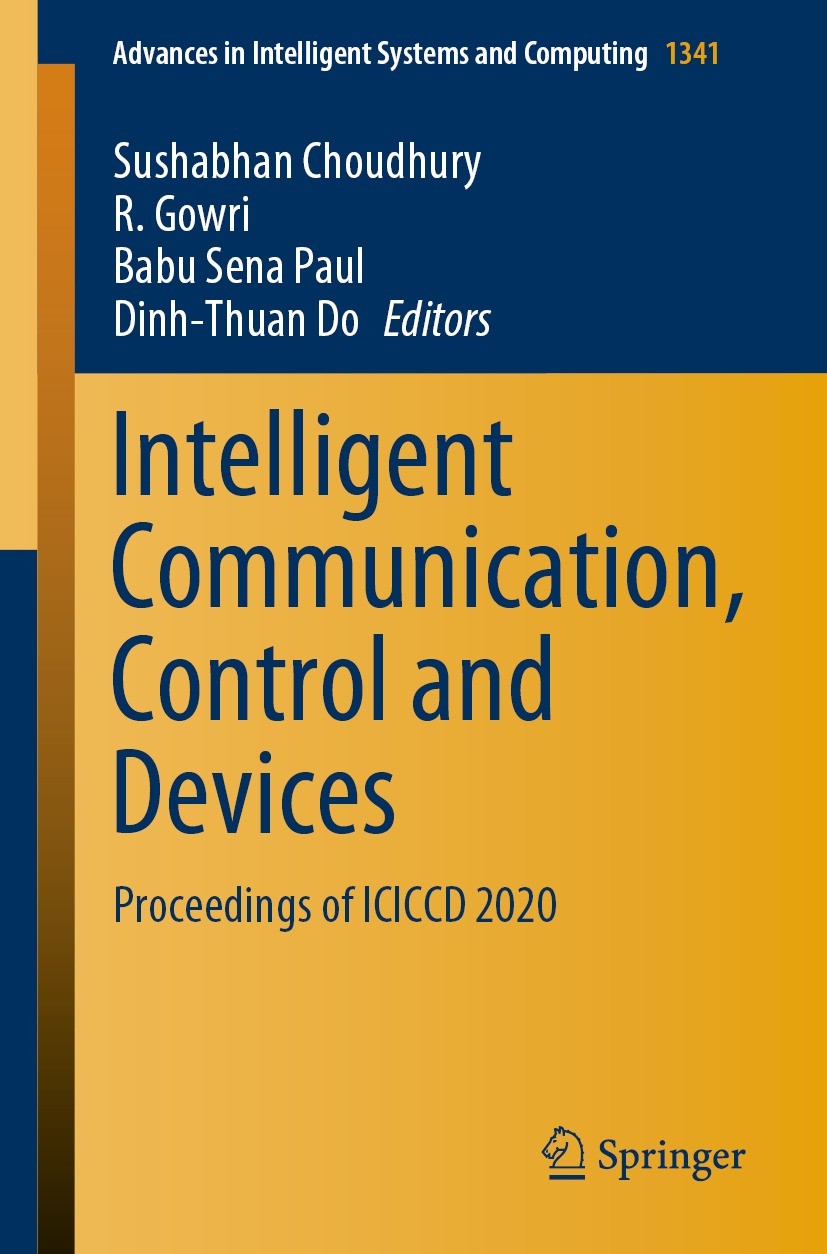 Titlebook: Intelligent Communication, Control and Devices; Proceedings of ICICC Sushabhan Choudhury,R. Gowri,Dinh-Thuan Do Conference proceedings 2021 Titlebook: Intelligent Communication, Control and Devices; Proceedings of ICICC Sushabhan Choudhury,R. Gowri,Dinh-Thuan Do Conference proceedings 2021
