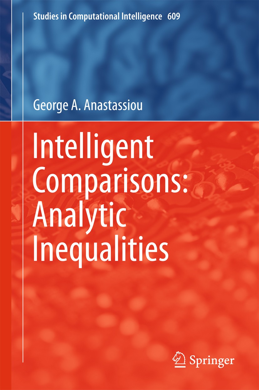 Titlebook: Intelligent Comparisons: Analytic Inequalities; George A. Anastassiou Book 2016 Springer International Publishing Switzerland 2016 Computa Titlebook: Intelligent Comparisons: Analytic Inequalities; George A. Anastassiou Book 2016 Springer International Publishing Switzerland 2016 Computa