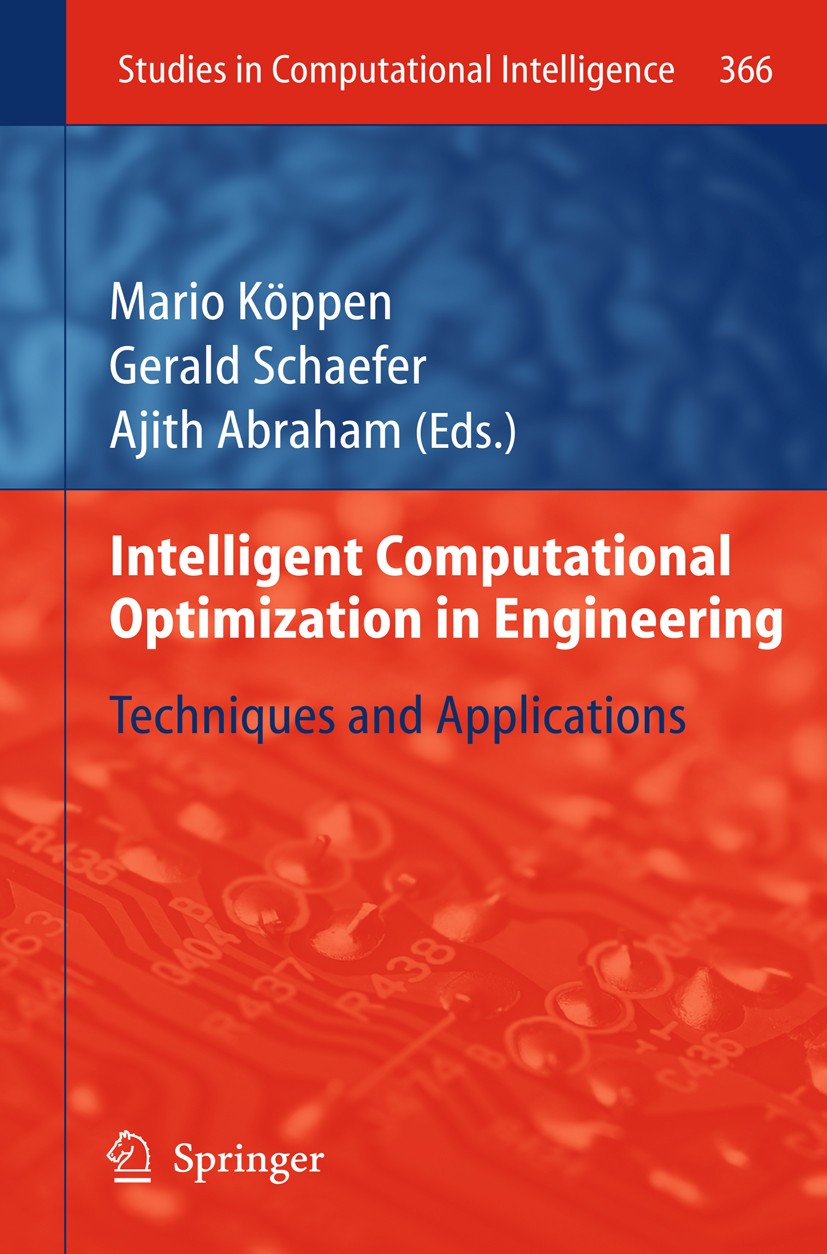 Titlebook: Intelligent Computational Optimization in Engineering; Techniques & Applica Mario Köppen,Gerald Schaefer,Ajith Abraham Book 2011 Springer-V Titlebook: Intelligent Computational Optimization in Engineering; Techniques & Applica Mario Köppen,Gerald Schaefer,Ajith Abraham Book 2011 Springer-V