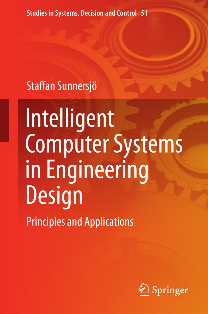 Titlebook: Intelligent Computer Systems in Engineering Design; Principles and Appli Staffan Sunnersjo Book 2016 Springer International Publishing Swit Titlebook: Intelligent Computer Systems in Engineering Design; Principles and Appli Staffan Sunnersjo Book 2016 Springer International Publishing Swit