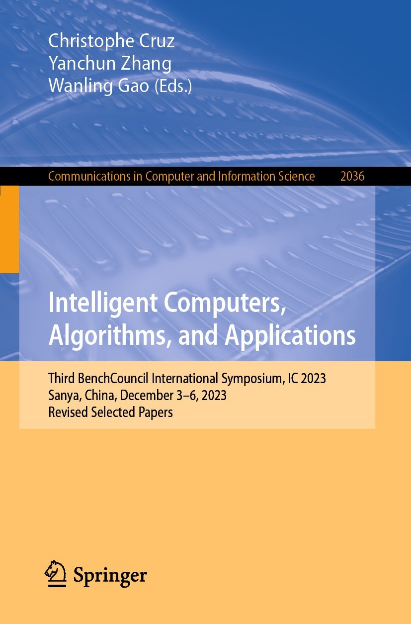 Titlebook: Intelligent Computers, Algorithms, and Applications; Third BenchCouncil I Christophe Cruz,Yanchun Zhang,Wanling Gao Conference proceedings Titlebook: Intelligent Computers, Algorithms, and Applications; Third BenchCouncil I Christophe Cruz,Yanchun Zhang,Wanling Gao Conference proceedings