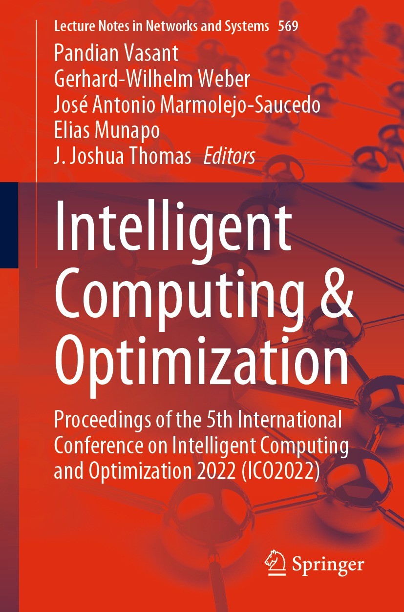Titlebook: Intelligent Computing & Optimization; Proceedings of the 5 Pandian Vasant,Gerhard-Wilhelm Weber,J. Joshua Tho Conference proceedings 2023 T Titlebook: Intelligent Computing & Optimization; Proceedings of the 5 Pandian Vasant,Gerhard-Wilhelm Weber,J. Joshua Tho Conference proceedings 2023 T