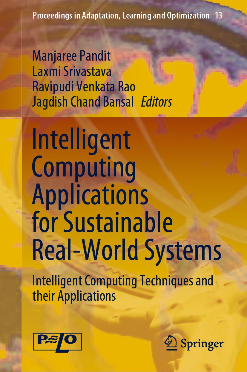 Titlebook: Intelligent Computing Applications for Sustainable Real-World Systems; Intelligent Computin Manjaree Pandit,Laxmi Srivastava,Jagdish Chand Titlebook: Intelligent Computing Applications for Sustainable Real-World Systems; Intelligent Computin Manjaree Pandit,Laxmi Srivastava,Jagdish Chand