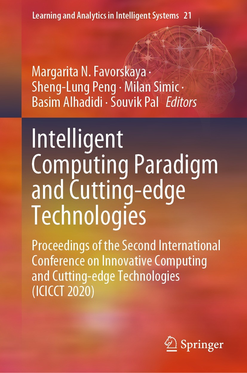 Titlebook: Intelligent Computing Paradigm and Cutting-edge Technologies; Proceedings of the S Margarita N. Favorskaya,Sheng-Lung Peng,Souvik Pal Confe Titlebook: Intelligent Computing Paradigm and Cutting-edge Technologies; Proceedings of the S Margarita N. Favorskaya,Sheng-Lung Peng,Souvik Pal Confe