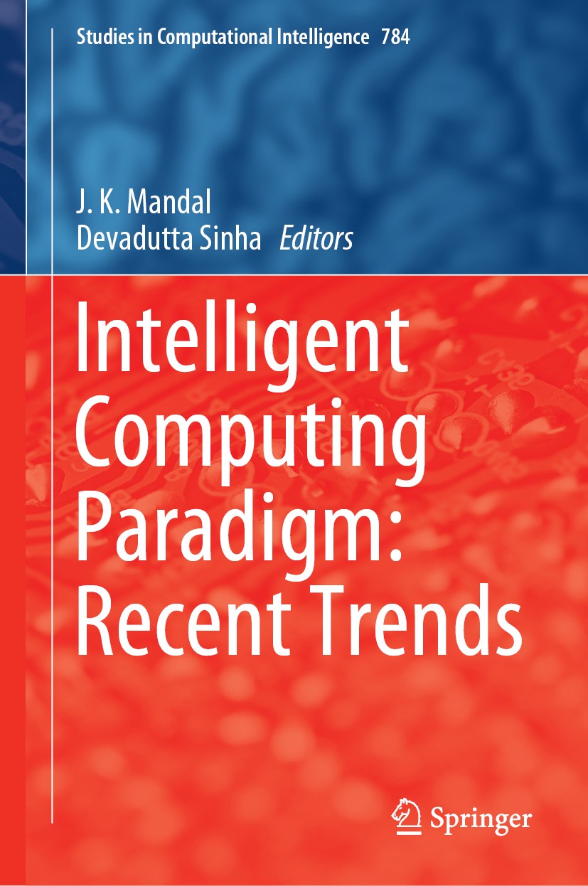 Titlebook: Intelligent Computing Paradigm: Recent Trends; J. K. Mandal,Devadutta Sinha Book 2020 Springer Nature Singapore Pte Ltd. 2020 Intelligent Titlebook: Intelligent Computing Paradigm: Recent Trends; J. K. Mandal,Devadutta Sinha Book 2020 Springer Nature Singapore Pte Ltd. 2020 Intelligent