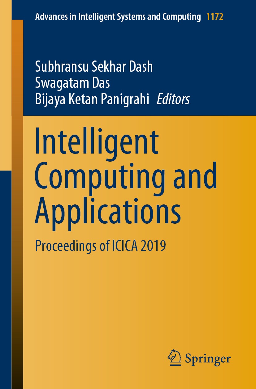Titlebook: Intelligent Computing and Applications; Proceedings of ICICA Subhransu Sekhar Dash,Swagatam Das,Bijaya Ketan Pa Conference proceedings 2021 Titlebook: Intelligent Computing and Applications; Proceedings of ICICA Subhransu Sekhar Dash,Swagatam Das,Bijaya Ketan Pa Conference proceedings 2021