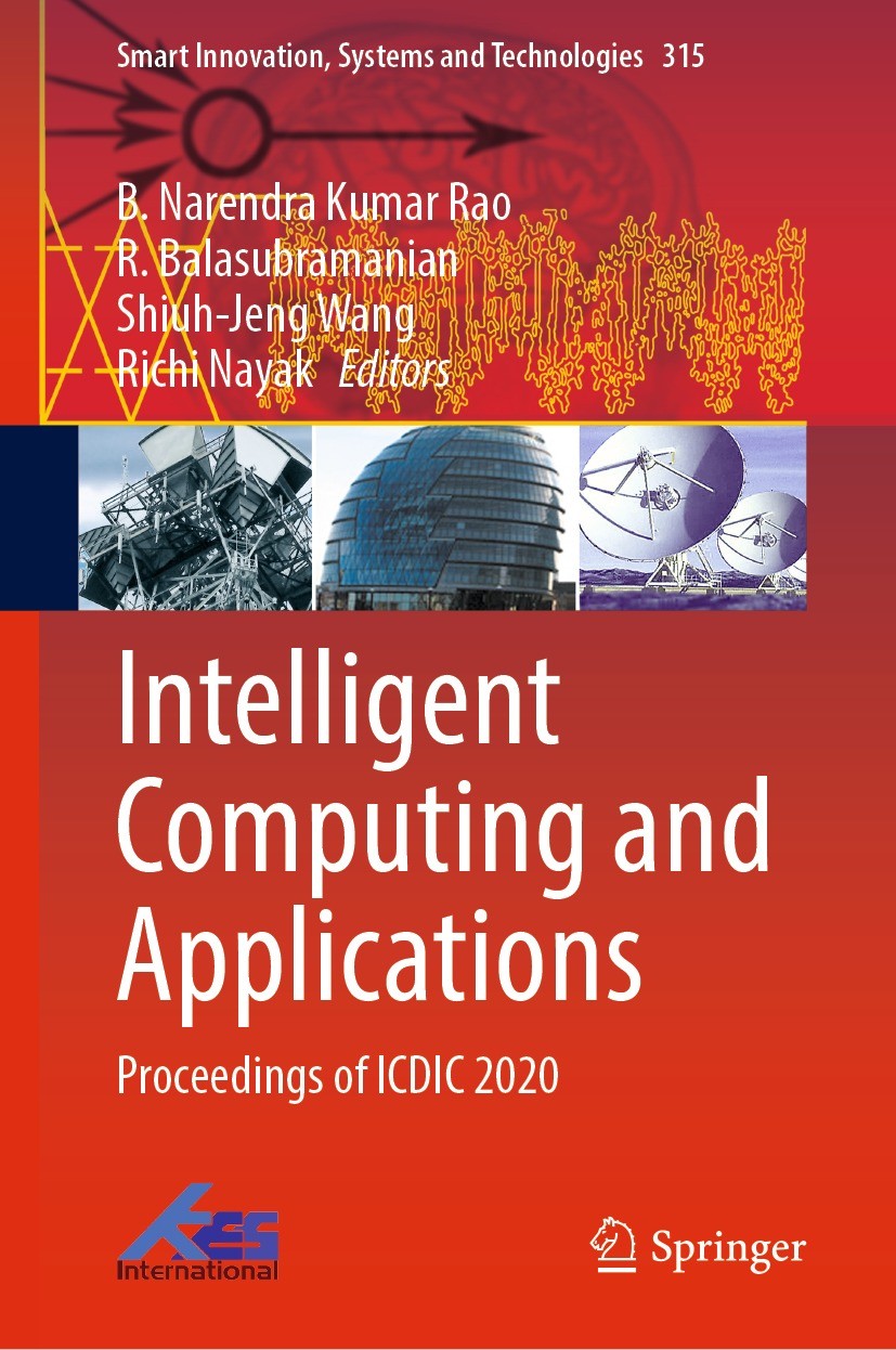 Titlebook: Intelligent Computing and Applications; Proceedings of ICDIC B. Narendra Kumar Rao,R. Balasubramanian,Richi Nay Conference proceedings 2023 Titlebook: Intelligent Computing and Applications; Proceedings of ICDIC B. Narendra Kumar Rao,R. Balasubramanian,Richi Nay Conference proceedings 2023