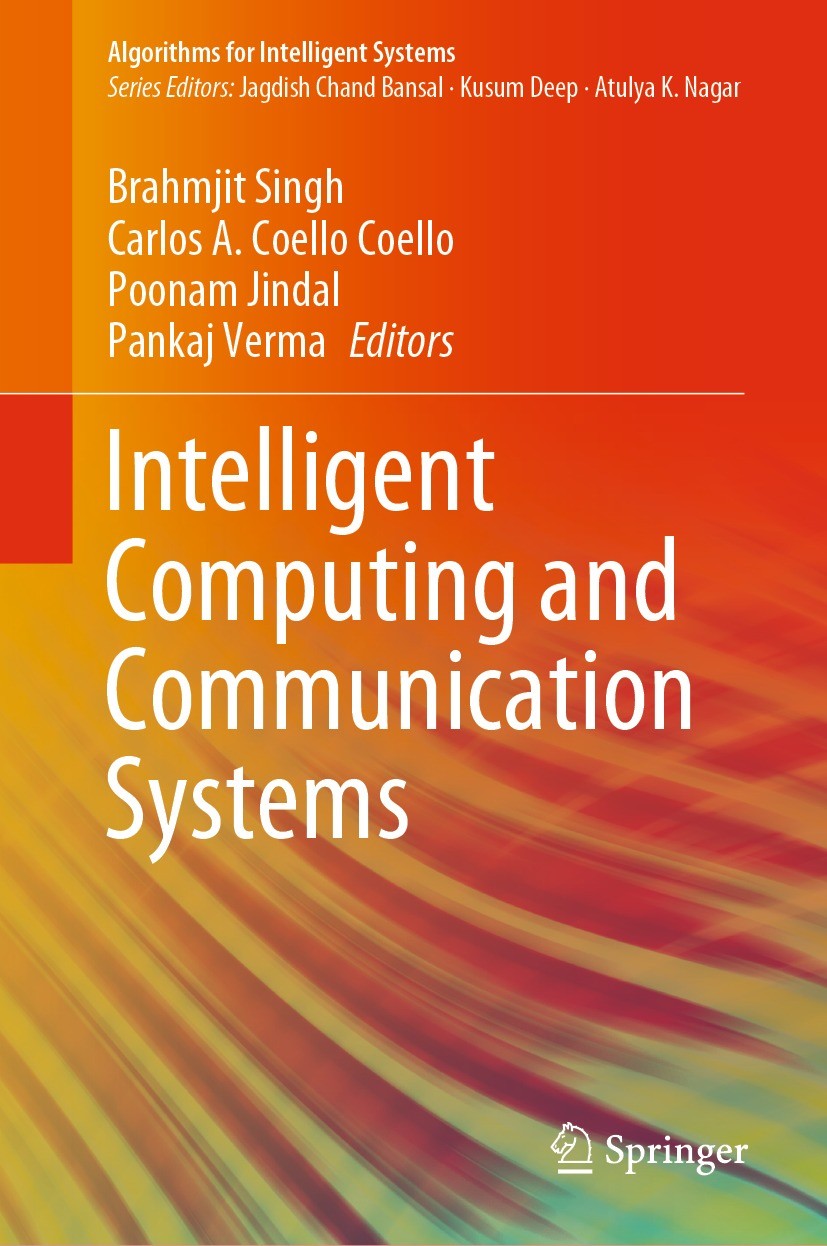 Titlebook: Intelligent Computing and Communication Systems; Brahmjit Singh,Carlos A. Coello Coello,Pankaj Verm Book 2021 The Editor(s) (if applicable Titlebook: Intelligent Computing and Communication Systems; Brahmjit Singh,Carlos A. Coello Coello,Pankaj Verm Book 2021 The Editor(s) (if applicable